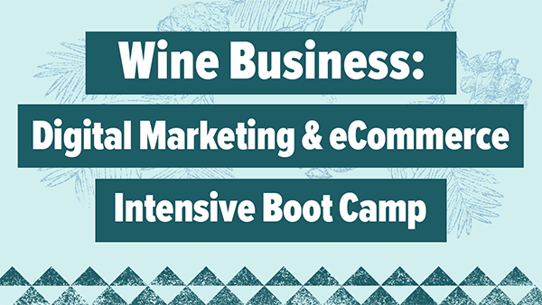 Wine Business: Digital Marketing Intensive Boot Camp